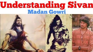 Understanding Sivan  Tamil  Madan Gowri  MG