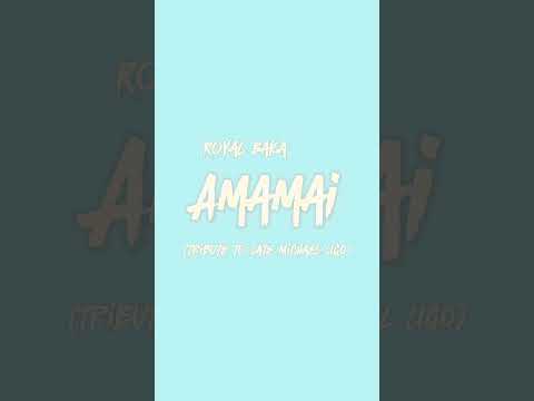 Royal Baka - Amamai Ft Sue Ivirage (Tribute to late Micheal Ligo) (Collab)