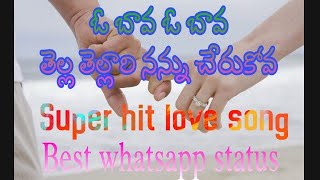 Download lagu Best whatsapp status tella tellari nannu cherukova# O bava o bava# love song mp3