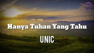Download lagu Unic - Hanya Tuhan Yang Tahu (Lirik) mp3 Download lagu Unic - Hanya Tuhan Yang Tahu (Lirik) mp3