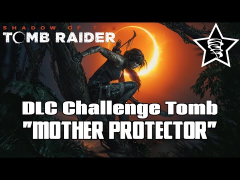 Shadow of the Tomb Raider - DLC Challenge Tomb Walkthrough - "Mother Protector"