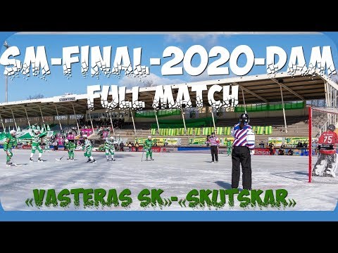 SM-FINAL-2020/DAM/«Västerås SK»-«Skutskär»/FULL MATCH/SVENSKA BANDY ELITSERIEN/