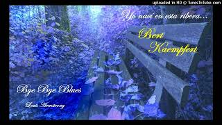 Bye Bye Blues: Louis Armstrong - Bert Kaempfert