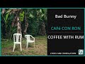 Bad Bunny - CAFé CON RON Lyrics English Translation - ft Los Pleneros de la Cresta - Spanish