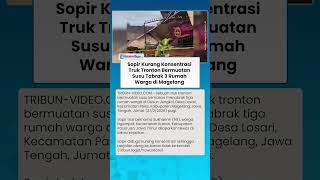 Laka Maut Truk Muatan Susu Tabrak 3 Rumah di Magelang, Sopir Asal Pasuruan Tewas di TKP