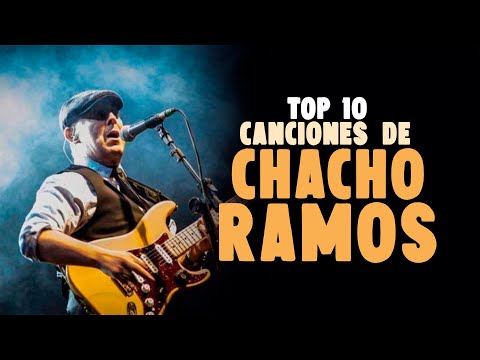 Chacho Ramos - Top 10 Canciones de Chacho Ramos