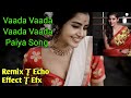 Vaada Vaada Vaada Vaada Paiya Song Sonnalthan Kathala Movie Song Romantic Stage Echo Remix