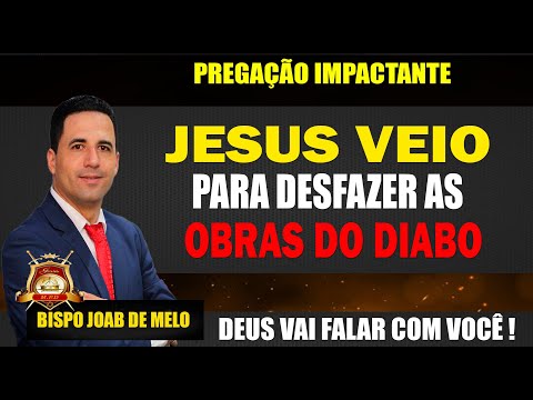 Pregação Forte 🔥- Jesus veio Para Desfazer as Obras do Diabo.🔥