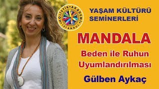 MANDALA (Beden ile Ruhun Uyumlandırılması - Gülben Aykaç)