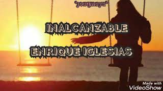 Inalcanzable -  Enrique Iglesias