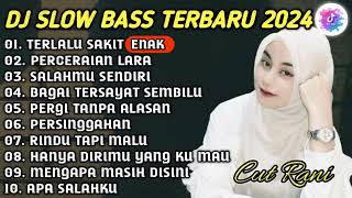 Download lagu DJ SLOW BASS TERBARU 2024 || DJ TERLALU SAKIT (CUT RANI) REMIX TIKTOK VIRAL TERBARU 2024 mp3