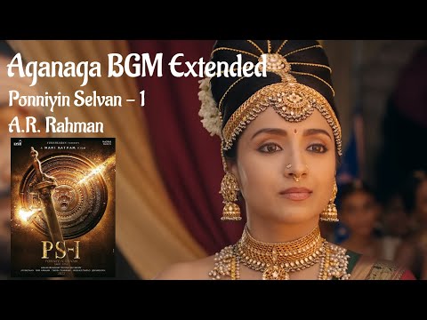 PS-1 | Aga Naga BGM Extended | A.R. Rahman | Maniratnam