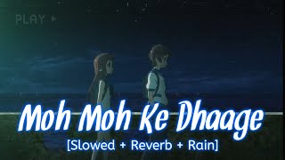 Moh Moh Ke Dhaage Slowed + Reverb + Rain Papon  Bo
