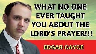 The Lord'S Prayer Revealed - What No One Ever Taught You | Edgar Cayce 