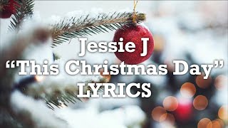 Jessie J - This Christmas Day (Lyrics)