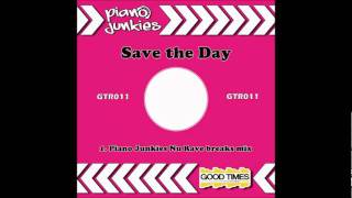 Piano Junkies - Save The Day (Nu Rave Breaks Mix)