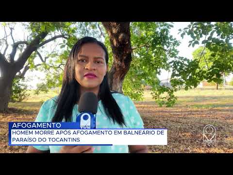 HOMEM M@RRE APÓS AFOGAMENTO EM BALNEÁRIO DE PARAÍSO DO TOCANTINS