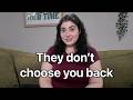 You Re Probably Choosing People Who Don T Choose You