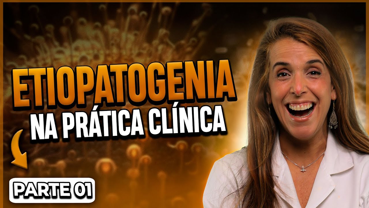 Etiopatogenia na prática clínica - Parte 01
