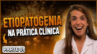 Etiopatogenia na prática clínica - Parte 01