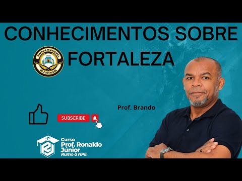 CONHECIMENTOS SOBRE FORTALEZA|  Prof. Brando| GMF