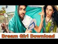 Dream Girl Full HD Download Movie Onliy 2 Minutes