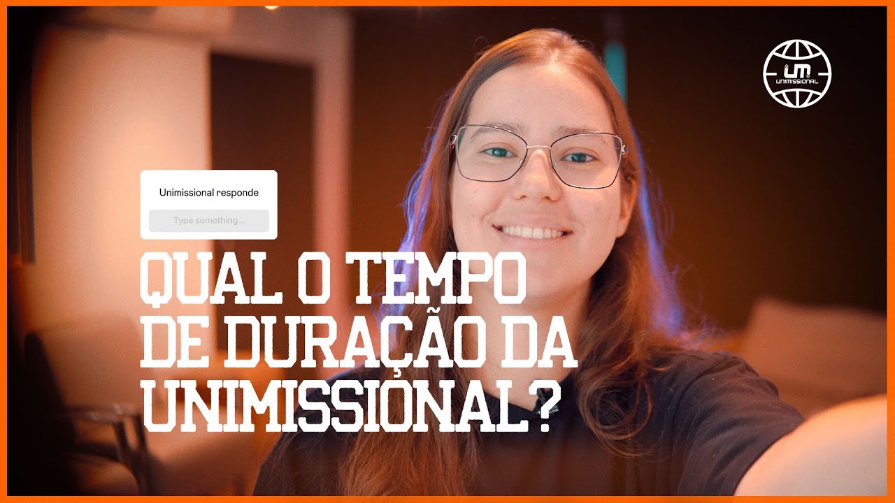 QUAL O TEMPO DE DURAÇÃO DA UNIMISSIONAL ?