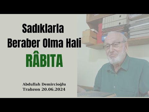 Sadıklarla Beraber Olma Hali RÂBITA | Abdullah DEMİRCİOĞLU