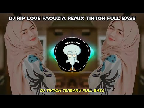 DJ RIP LOVE FAOUZIA REMIX TIKTOK FULL BASS