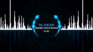 Smoke Stack Rhino - Till The Day