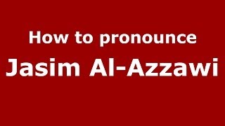 How to pronounce Jasim Al-Azzawi