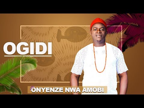 CHIEF ONYENZE NWA AMOBI  -  OGIDI- Nigerian Highlife Music