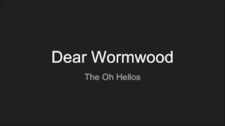 Dear Wormwood Lyrics The Oh Hellos