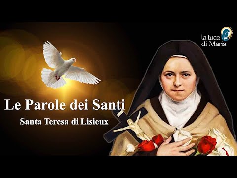 Le Parole dei Santi per oggi, 18 Ottobre 2022 Santa Teresa di Lisieux