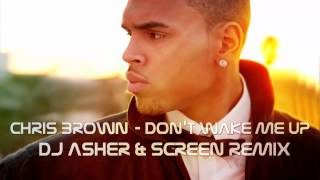 Chris Brown   Don't Wake Me Up DJ Asher &amp; ScreeN Remix