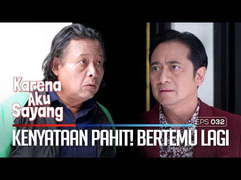 Kenyataan Pahit! Mereka Bertemu Lagi!  – KARENA AKU SAYANG| Eps. 32 (1/5)