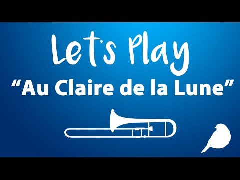 Let's Play Trombone  - Au Claire de la Lune