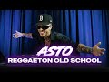 REGGAETON OLD SCHOOL SESSIONS DJ ASTO
