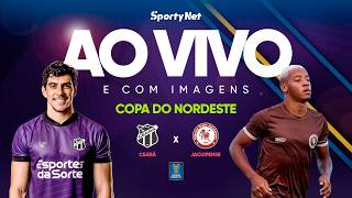 AO VIVO E COM IMAGENS: CEARÁ X JACUIPENSE  | RODADA 4 | COPA DO NORDESTE