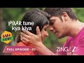 KAHAANI KHATTI MEETI PYAAR KI Pyaar Tune Kya Kiya S 5 Full Ep 2 Parth Samthan Zingtv​