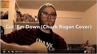 Cut &#39;Em Down (Chuck Ragan Cover)