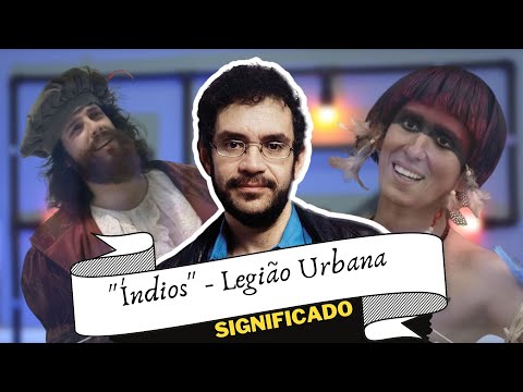 ÍNDIOS - LEGIÃO URBANA (A História por trás da Música)