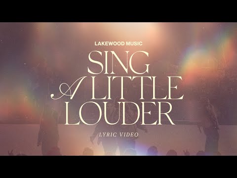Sing a Little Louder | Lyric Video | Lakewood Music
