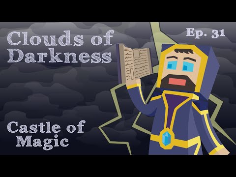 Castle of Magic - Ep. 31 - Clouds of Darkness