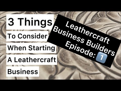 Leathercraft Business Builders-Episode:1 -3 Things to consider when starting a leathercraft business