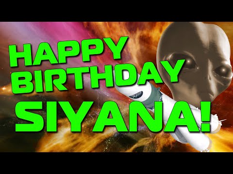 Happy Birthday Siyana!  Hope Your Birthday Is Out Of This World!