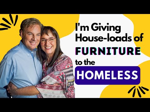I'm Giving House-loads Of Furniture To The Homeless