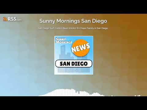 San Diego Surf, Celtics Beat Knicks! El Chapo Family in San Diego.