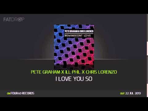 Pete Graham x Ill Phil x Chris Lorenzo - I Love You So (Four40 Records)