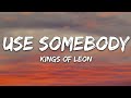 Kings Of Leon - Use Somebody (Lyrics)